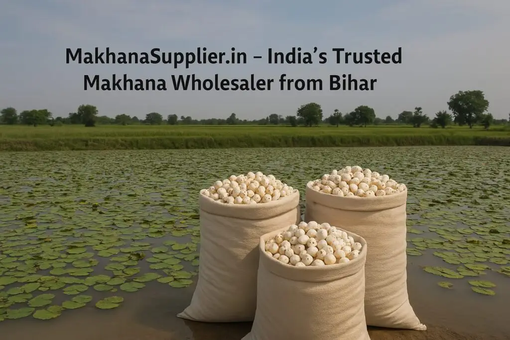 makhana wholesaler in bihar