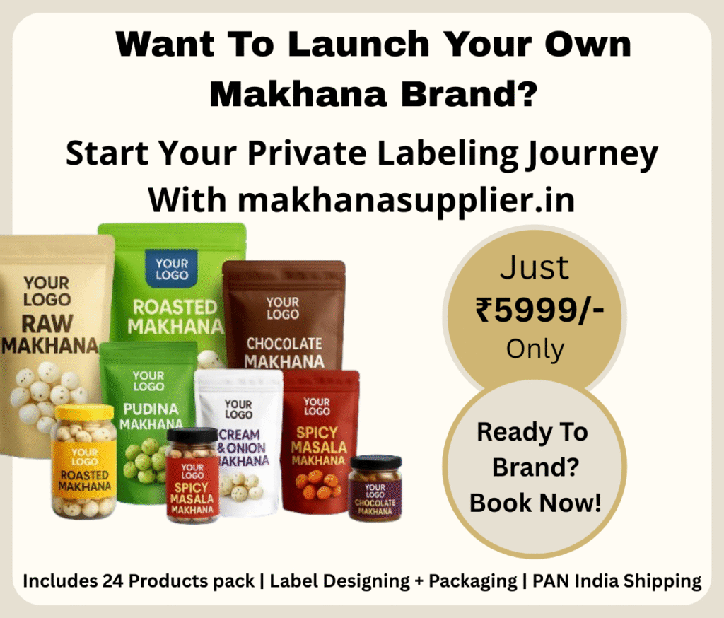 Promotional banner by makhanasupplier.in offering a private label makhana supplier service. The image showcases various makhana pouch and jar packaging options with customizable labels, including raw, roasted, pudina, chocolate, and spicy masala makhana. The offer highlights a 24-product pack, label designing, packaging, and PAN India shipping for just ₹5999. Let me know if you want a shorter version for social media or SEO meta tags.