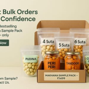 Makhana Sample Pack for Bulk Orders – Includes 50g packs of 4 Suta, 5 Suta, and 6 Suta raw makhana in zipper pouches, plus flavored makhana (Tandoori and Peri Peri in jars, Pudina and Cream & Onion in zipper pouches) – Try sample before wholesale or private label order.